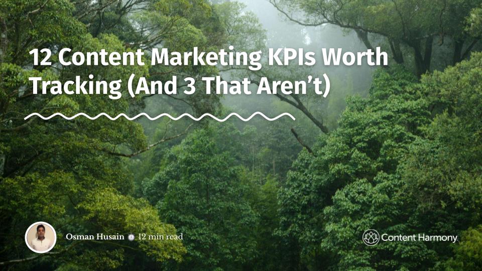 12 Content Marketing KPIs Worth Tracking (And 3 That Aren't)