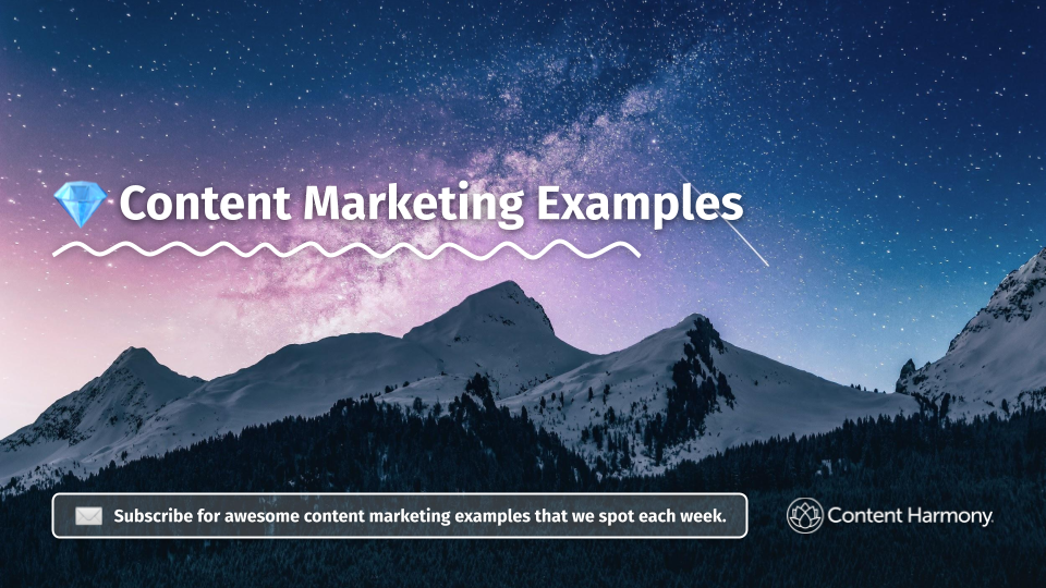 37+ Content Marketing Examples [Database] - Content Harmony